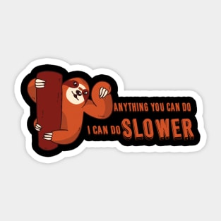 Anything You Can Do I Can To Slower Sticker